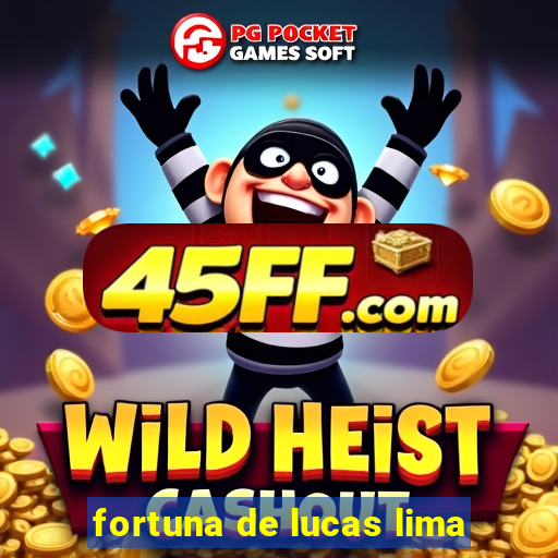 fortuna de lucas lima